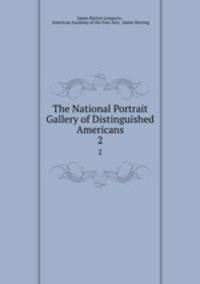 The National Portrait Gallery of Distinguished Americans. 2