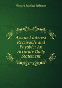 Accrued Interest Receivable and Payable: An Accurate Daily Statement