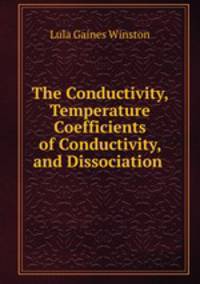 The Conductivity, Temperature Coefficients of Conductivity, and Dissociation .