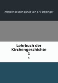 Lehrbuch der Kirchengeschichte. 1