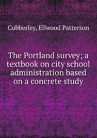 The Portland survey; a textbook on city school administration based on a concrete study