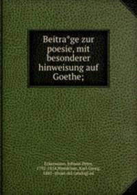 Beitra?ge zur poesie, mit besonderer hinweisung auf Goethe;