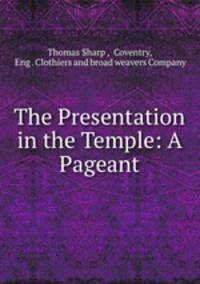 The Presentation in the Temple: A Pageant