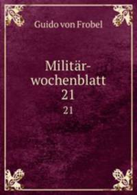 Militr-wochenblatt. 21