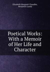 Poetical Works: With a Memoir of Her Life and Character