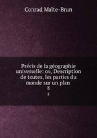 Prcis de la gographie universelle: ou, Description de toutes, les parties du monde sur un plan .. 8