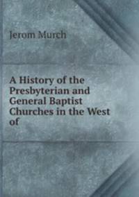 A History of the Presbyterian and General Baptist Churches in the West of England