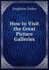 How to Visit the Great Picture Galleries
