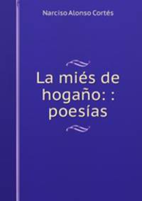La mies de hogano: : poesias