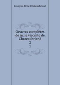 Oeuvres compltes de m. le vicomte de Chateaubriand. 2
