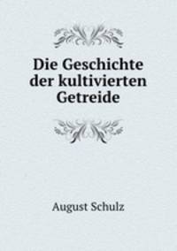 Die Geschichte der kultivierten Getreide