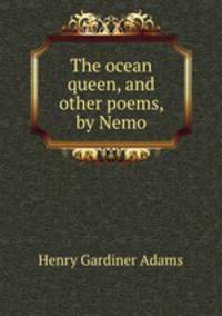 The ocean queen, and other poems, by Nemo