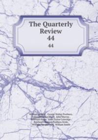 The Quarterly Review. 44