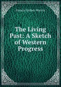 The Living Past: A Sketch of Western Progress