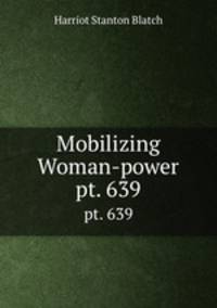 Mobilizing Woman-power. pt. 639