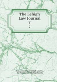 The Lehigh Law Journal. 7
