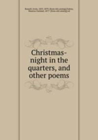 Christmas-night in the quarters, and other poems