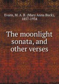 The moonlight sonata, and other verses