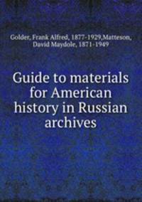Guide to materials for American history in Russian archives