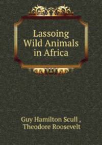 Lassoing Wild Animals in Africa