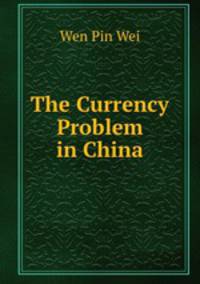 The Currency Problem in China