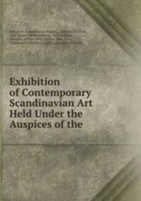 Exhibition of Contemporary Scandinavian Art Held Under the Auspices of the .