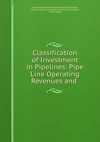 Classification of Investment in Pipelines: Pipe Line Operating Revenues and .