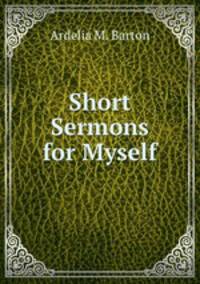Short Sermons for Myself