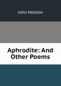 Aphrodite: And Other Poems