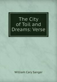 The City of Toil and Dreams: Verse