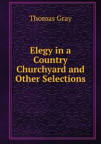 Elegy in a Country Churchyard and Other Selections