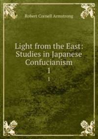 Light from the East: Studies in Japanese Confucianism. 1