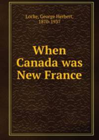 When Canada was New France