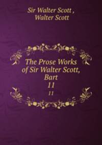 The Prose Works of Sir Walter Scott, Bart. 11