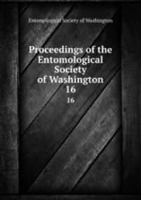Proceedings of the Entomological Society of Washington. 16