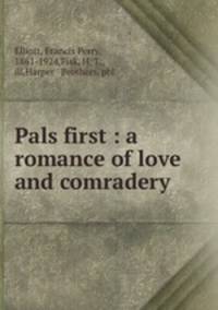 Pals first : a romance of love and comradery
