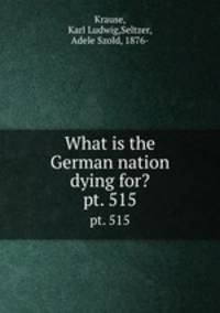 What is the German nation dying for?. pt. 515