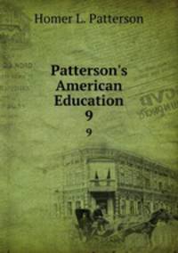 Patterson`s American Education. 9