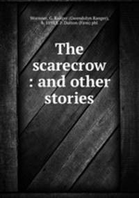 The scarecrow : and other stories