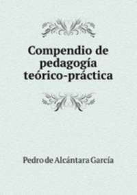 Compendio de pedagogia teorico-practica