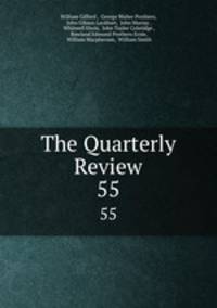The Quarterly Review. 55
