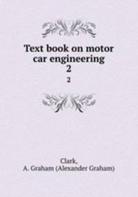 Text book on motor car engineering. 2
