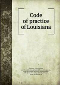 Code of practice of Louisiana
