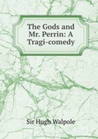 The Gods and Mr. Perrin: A Tragi-comedy