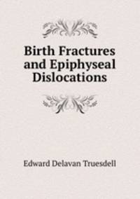 Birth Fractures and Epiphyseal Dislocations