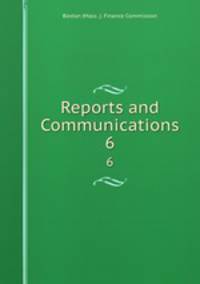 Reports and Communications. 6