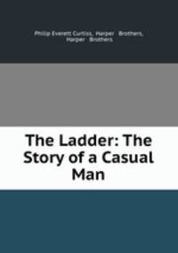 The Ladder: The Story of a Casual Man