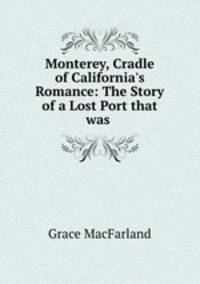 Monterey, Cradle of California
