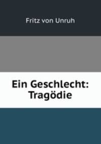 Ein Geschlecht: Tragodie