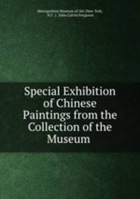 Special Exhibition of Chinese Paintings from the Collection of the Museum .